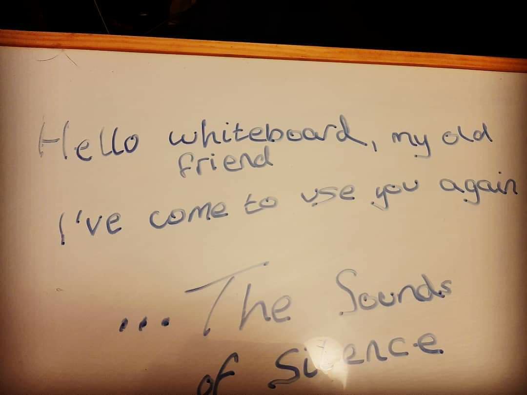 Hello whiteboard, my old friend. I've come to use you again. The sounds of silence written on whiteboard.