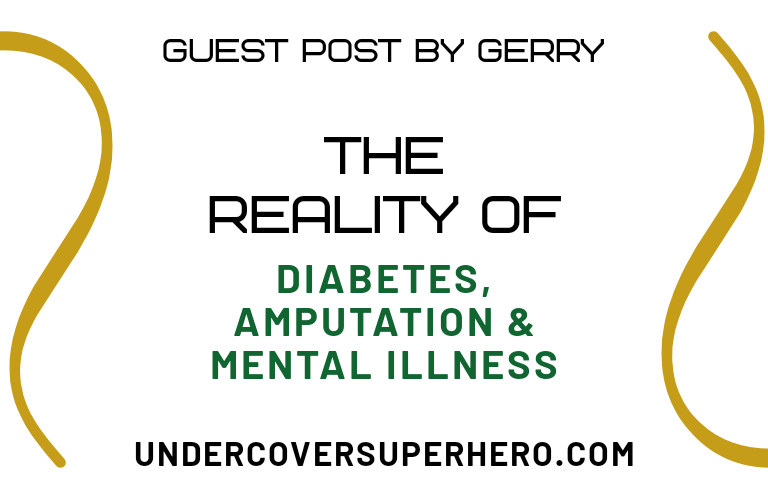 The Reality Of Diabetes, Amputation, Depression &  Anxiety – Guest Post by Gerry