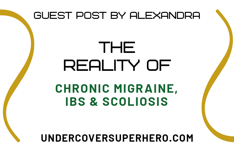 The Reality of Chronic Migraines, IBS & Scoliosis – Guest Post by Alexandra