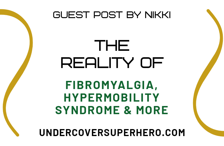 The Reality of Fibromyalgia, Hypermobility Syndrome, Restless Leg Syndrome, CFS, Depression, IBS & Hypertension – Guest Post by Nikki