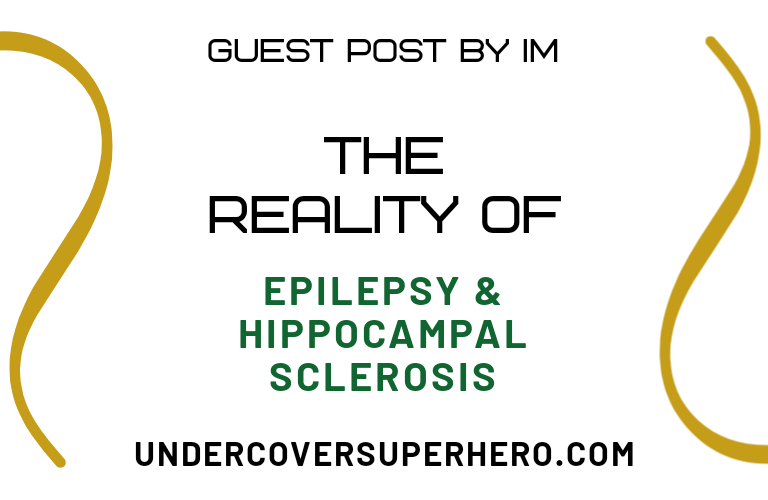 The Reality of Epilepsy & Hippocampal Sclerosis – Guest Post by Im