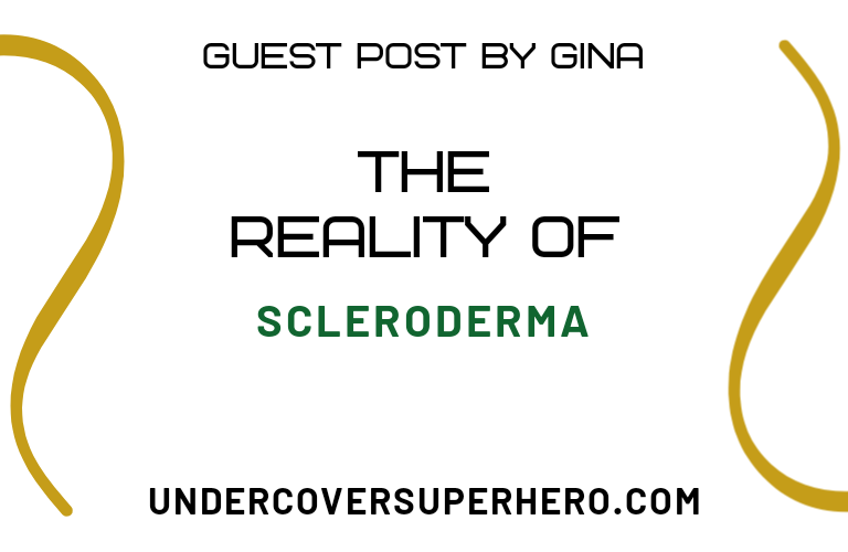 The Reality of Scleroderma – Guest Post by Gina