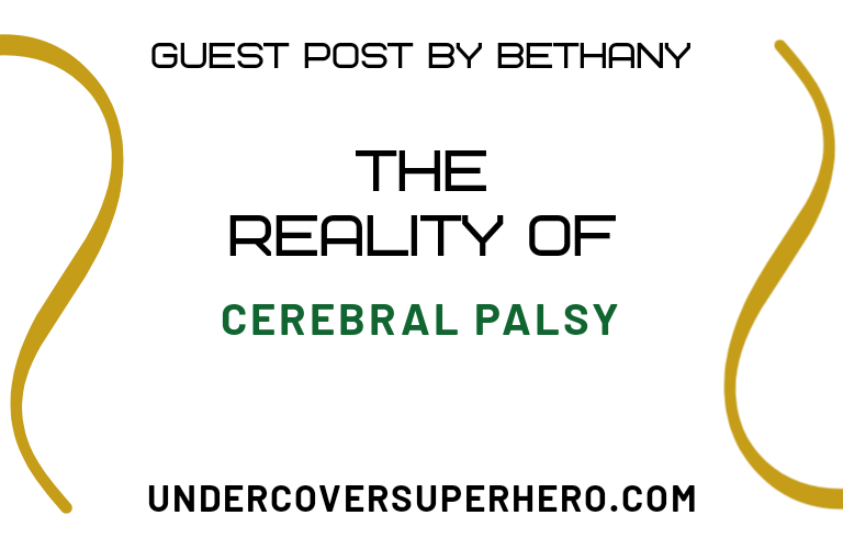 The Reality of Cerebral Palsy – Guest Post by Bethany