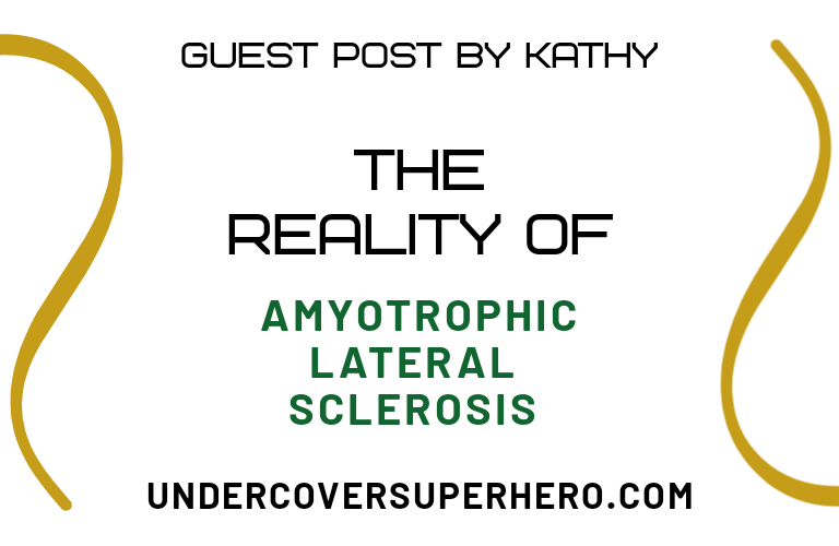 The Reality of Amyotrophic Lateral Sclerosis – Guest Post by Kathy