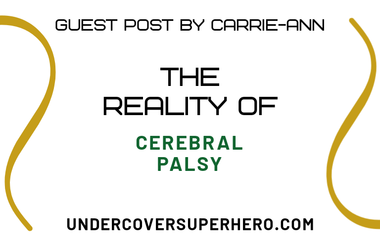 The Reality of Cerebral Palsy – Guest Post by Carrie-Ann