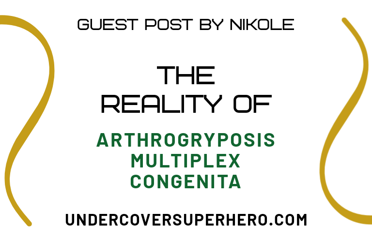The Reality of Arthrogryposis Multiplex Congenita – Guest Post by Nikole