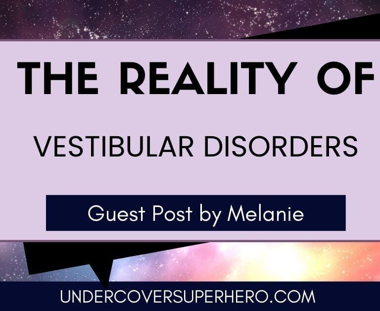 The Reality of Vestibular Disorders Guest Post by Melanie - Blog